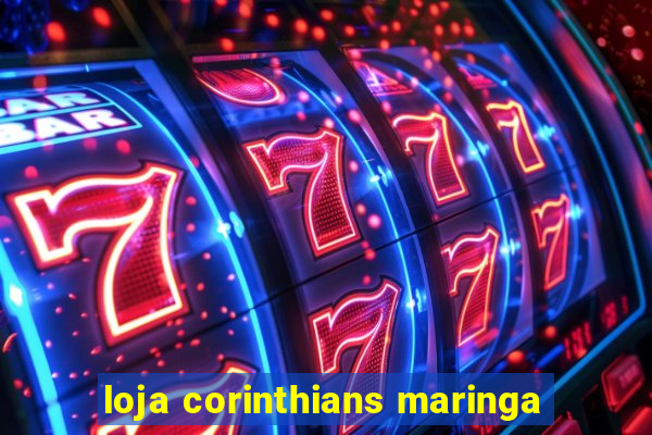 loja corinthians maringa